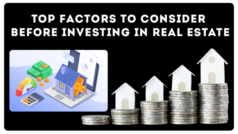 Top Factors to Consider Before Investing in Real Estate